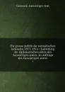 Die grosse politik der europaischen kabinette, 1871-1914 : Sammlung der diplomatischen akten des Auswartigen amtes, im auftrage des Auswartigen amtes. 1 - Germany. Auswärtiges Amt