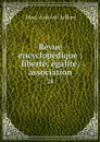 Revue encyclopedique : liberte, egalite, association. 28 - Marc-Antoine Jullien