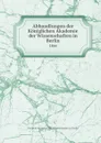 Abhandlungen der Koniglichen Akademie der Wissenschaften in Berlin. 1864 - Deutsche Akademie der Wissenschaften zu Berlin