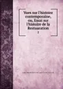 Vues sur l'histoire contemporaine, ou, Essai sur l'histoire de la Restuaration. 2 - Louis Joseph Marie de Carné Carné-Marcein