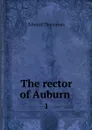 The rector of Auburn . 1 - Edward Thompson