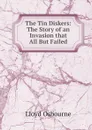 The Tin Diskers: The Story of an Invasion that All But Failed - Lloyd Osbourne