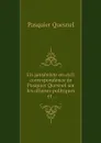 Un janseniste en exil: correspondence de Pasquier Quesnel sur les affaires politiques et . - Pasquier Quesnel