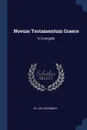 Novum Testamentum Graece. Iv Evangelia - Jo. Jac Griesbach
