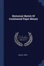 Historical Sketch Of Continental Paper Money - Samuel Breck