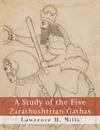 A Study of the Five Zarathushtrian Gathas - Lawrence H. Mills