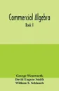 Commercial algebra. Book II - George Wentworth, David Eugene Smith