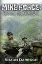 MIKE Force. A Novel of Vietnam's Central Highlands War - Shaun Darragh