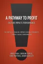 A Pathway to Profit. Culture Impacts Performance      The Story of a Struggling Company Achieving Profitability through Cultural Transformation - Dixon Bartlet Anita Pugh Chris Matthies