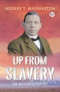 Up From Slavery - Booker T. Washington
