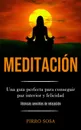 Meditacion. Una guia perfecta para conseguir paz interior y felicidad (Tecnicas sencillas de relajacion) - Pirro Sosa