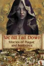 We All Fall Down. Stories of Plague and Resilience - David Blixt, Jean Gill, Kristin Gleeson