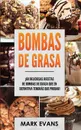 Bombas de Grasa. ?60 deliciosas recetas de bombas de grasa que en definitiva tendras que probar! (Fat Bombs Spanish Edition) - Mark Evans, TBD