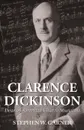 Clarence Dickinson. Dean of American Church Musicians - Stephen W. Garner, TBD