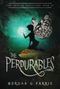 The Perdurables - Morgan G Farris