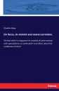 On force, its mental and moral correlates. On that which is supposed to underlie all phenomena: with speculations on spiritualism and other abnormal conditions of mind - Charles Bray