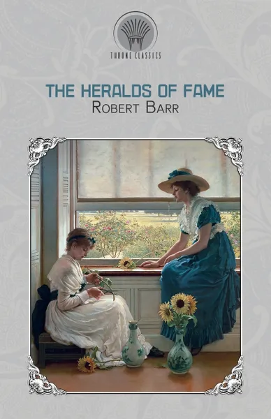 Обложка книги The Heralds of Fame, Robert Barr