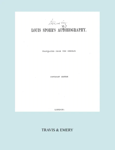 Обложка книги Louis Spohr's Autobiography. (2 vols in 1 book.  Facsimile of 1865 copyright edition)., Louis (Ludwig) Spohr