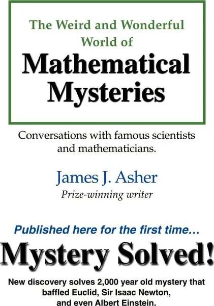 Обложка книги The Weird and Wonderful World of Mathematical Mysteries. Conversations with famous scientists and mathematicians, James J. Asher