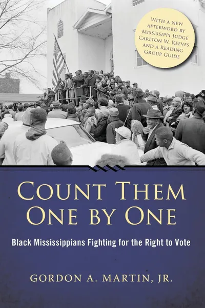 Обложка книги Count Them One by One. Black Mississippians Fighting for the Right to Vote, Gordon A. Jr. Martin