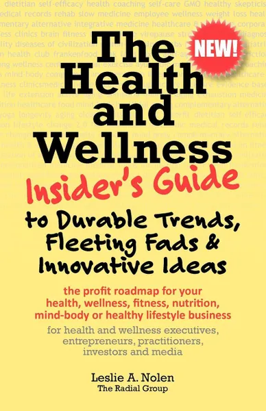 Обложка книги The Health and Wellness Insider's Guide to Durable Trends, Fleeting Fads & Innovative Ideas, Leslie A. Nolen