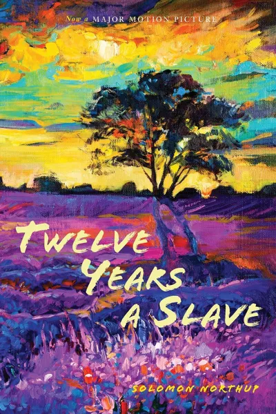 Обложка книги Twelve Years a Slave (Illustrated). With Five Interviews of Former Slaves, Solomon Northup