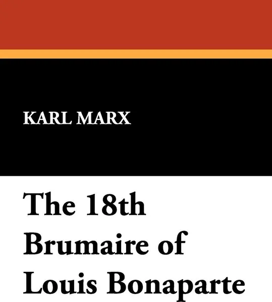 Обложка книги The 18th Brumaire of Louis Bonaparte, Marx Karl
