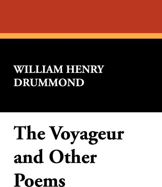 Обложка книги The Voyageur and Other Poems, William Henry Drummond