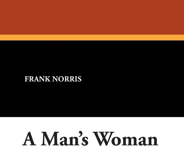 Обложка книги A Man's Woman, Frank Norris