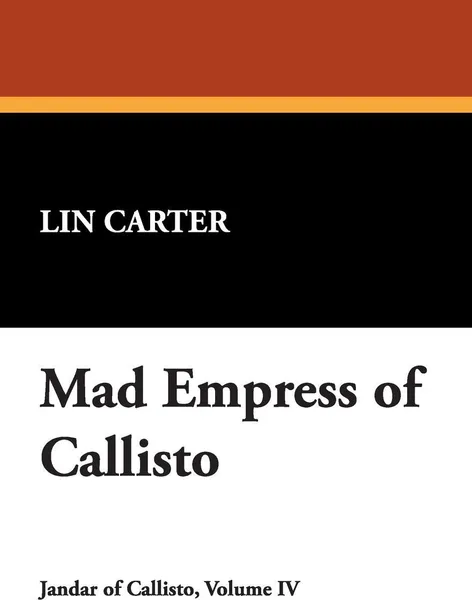 Обложка книги Mad Empress of Callisto, Lin Carter