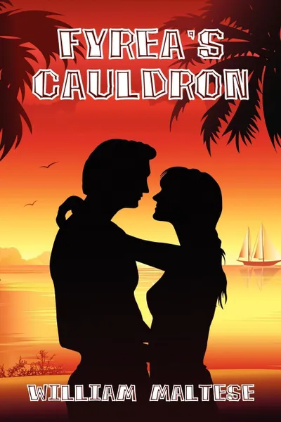 Обложка книги Fyrea's Cauldron. A Romance Novel, William Maltese