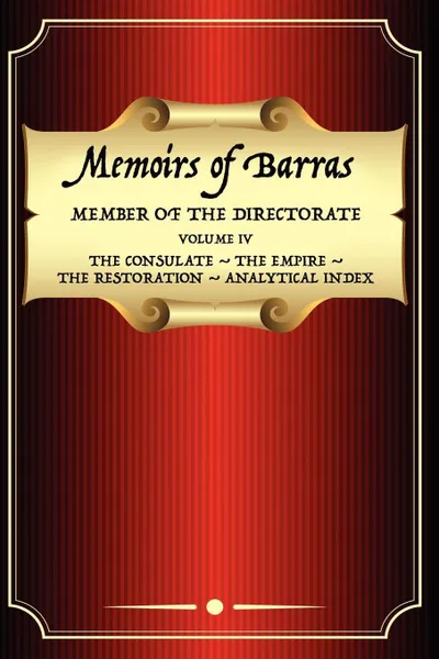 Обложка книги Memoirs of Barras Vol 4, Vicomte De Barras, C. E. Roche