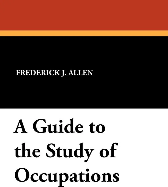 Обложка книги A Guide to the Study of Occupations, Frederick J. Allen