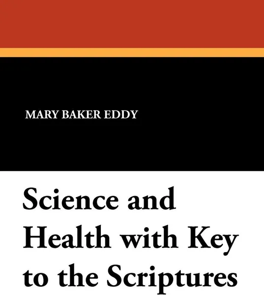 Обложка книги Science and Health with Key to the Scriptures, Mary Baker Eddy