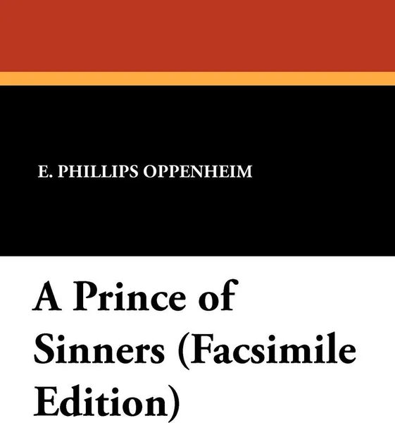 Обложка книги A Prince of Sinners (Facsimile Edition, E. Phillips Oppenheim