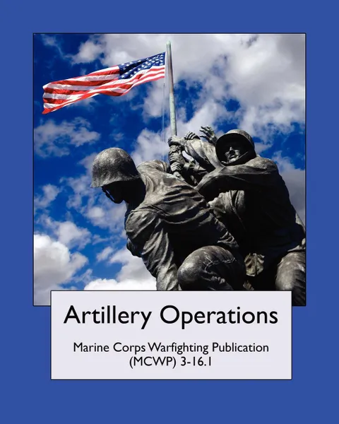 Обложка книги Artillery Operations (Marine Corps Warfighting Publication (MCWP) 3-16.1, United States Marine Corps