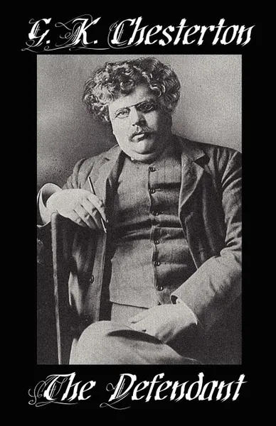 Обложка книги The Defendant, G. K. Chesterton, Gilbert K. Chesterton