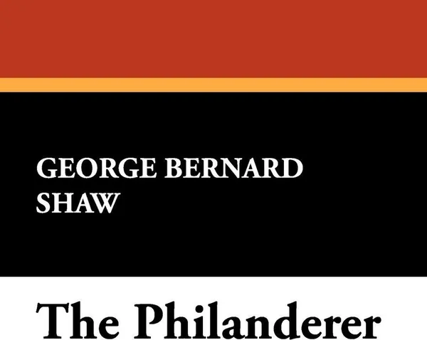 Обложка книги The Philanderer, George Bernard Shaw