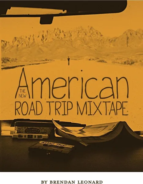 Обложка книги The New American Road Trip Mixtape, Brendan Leonard