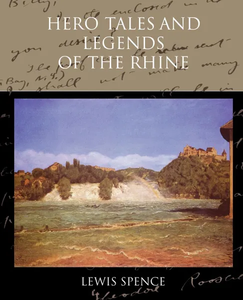 Обложка книги Hero Tales and Legends of the Rhine, Lewis Spence