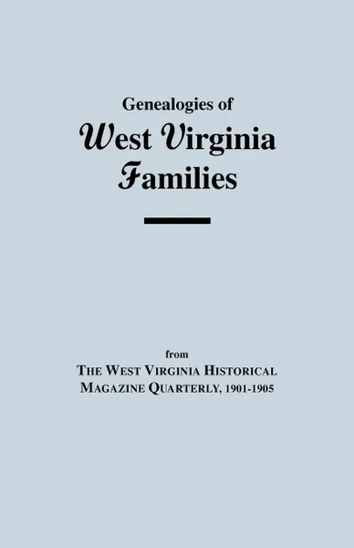 Обложка книги Genealogies of West Virginia Families, Wv, West Virginia Historical Society