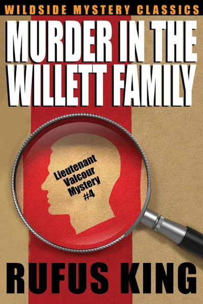 Обложка книги Murder in the Willett Family. A Lt. Valcour Mystery #4, Rufus King