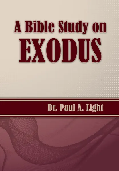 Обложка книги A Bible Study on Exodus, Paul A. Light