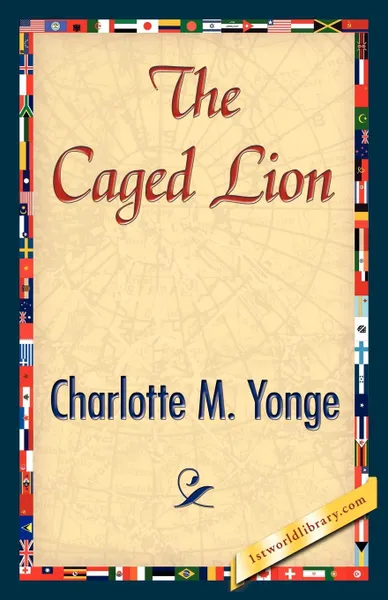 Обложка книги The Caged Lion, M. Yonge Charlotte M. Yonge, Charlotte M. Yonge