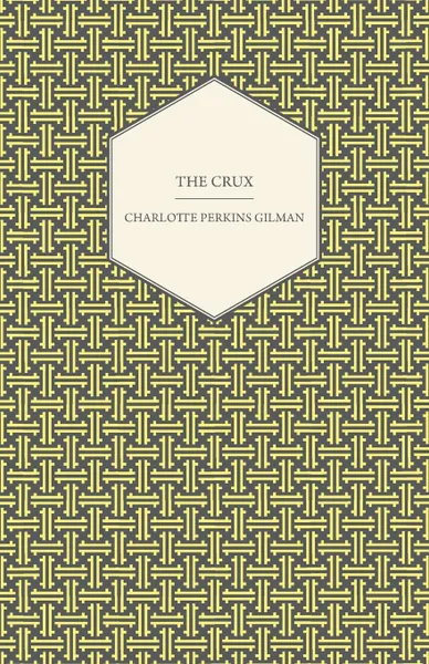 Обложка книги The Crux, Charlotte Perkins Gilman