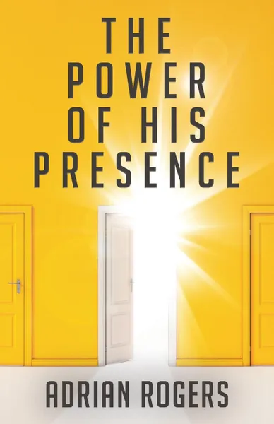 Обложка книги The Power of His Presence, Adrian Rogers