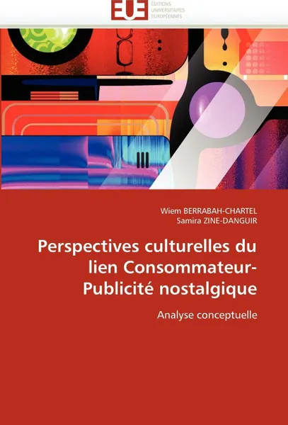 Обложка книги Perspectives culturelles du lien consommateur-publicite nostalgique, Collectif