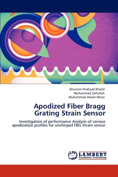 Обложка книги Apodized Fiber Bragg Grating Strain Sensor, Khurram Shahzad Khalid, Muhammad Zafrullah, Muhammad Aleem Mirza