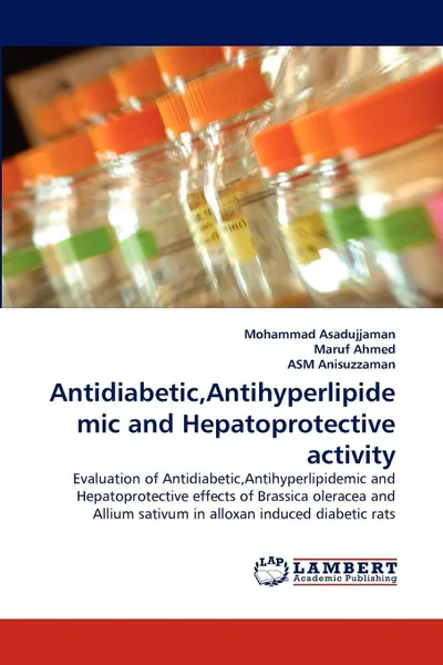 Обложка книги Antidiabetic,Antihyperlipidemic and Hepatoprotective activity, Mohammad Asadujjaman, Maruf Ahmed, ASM Anisuzzaman