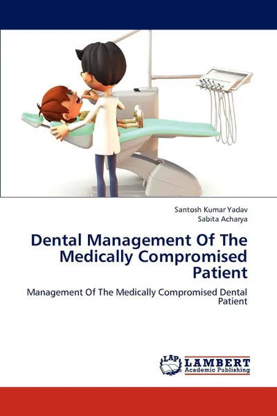 Обложка книги Dental Management Of The Medically Compromised Patient, Santosh Kumar Yadav, Sabita Acharya